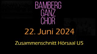 20240622 Bamberg ganz Chor  Hörsaal U5 [upl. by Bailar]