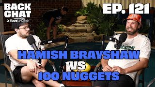 Episode 121  Hamish Brayshaw vs 100 Nuggets  BackChat Podcast [upl. by Onitsuj]