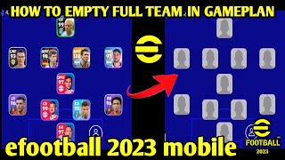 How to Empty Full Team in Gameplan  efootball 2023 mobile [upl. by Sergio]