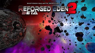 REFORGED EDEN 2 IS NOW IN BETA  Empyrion Galactic Survival [upl. by Rollecnahc]