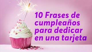 10 Frases de cumpleaños para dedicar en una tarjeta [upl. by Theona]