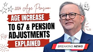 2024 Age Pension Eligibility Update Age Increase to 67 amp Pension Rate Adjustments Explained [upl. by Ransom]