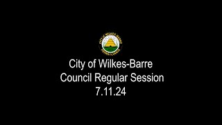 City of WilkesBarre Council Regular Session 71124 [upl. by Skolnik]