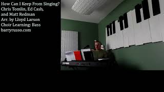 How Can I Keep From Singing Tomlin Cash and Redman Arr Larson  Choir Learning  Bass [upl. by Raffaello]