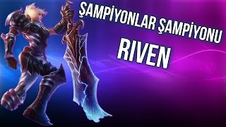 ŞAMPİYONLAR ŞAMPİYONU RIVEN 2016  LoL [upl. by Tterab]