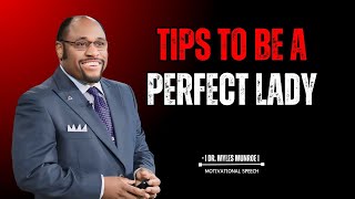 Tips To Be A Perfect Lady By Dr Myles Munroe Become Your Best Self  Dr Myles Munroe1 [upl. by Relyhcs]