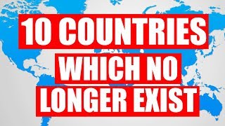 10 Countries Which No Longer Exist [upl. by Legnaros]