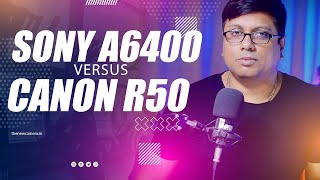 Canon R50 vs Sony A6400 [upl. by Audrye]