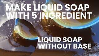 How to make liquid soap with 5 ingredient  without base [upl. by Enela]