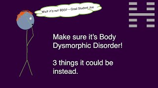 Three things it could be instead of Body Dysmorphic Disorder BDD [upl. by Mareah]