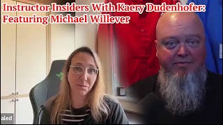 Instructor Insiders With Kaery Dudenhofer Featuring Michael Willever [upl. by Nims804]