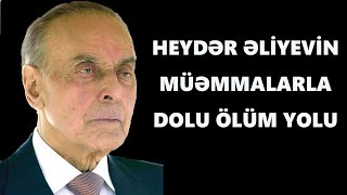 HEYDƏR ƏLİYEV RƏSMƏN BELƏ ÖLDÜ [upl. by Lisk]