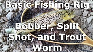 Basic Fishing Rig  Bobber Split Shot and Trout Worm [upl. by Jedediah]