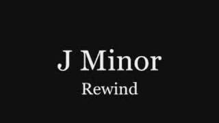 J Minor  Rewind [upl. by Adlemy635]