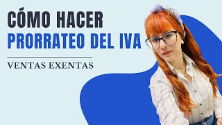 ¿Cómo hacer prorrateo del IVA  Ventas exentas [upl. by Feune80]