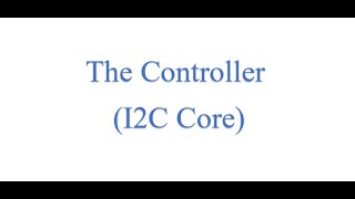 The controller I2C Core [upl. by Schellens]