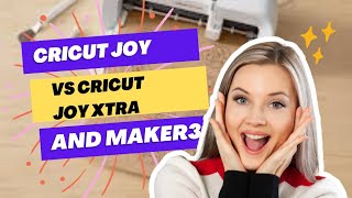 Cricut Joy vs Cricut Joy Xtra vs Cricut Maker Which One is Right for You [upl. by Server96]