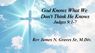 God Knows What We Dont Think He Knows  Rev James N Graves Sr MDiv [upl. by Ayar917]