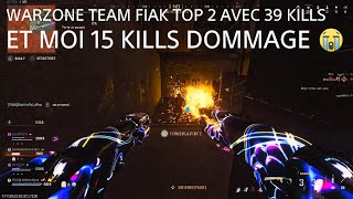 WARZONE TEAM FIAK TOP 2 AVEC 39 KILLS ET MOI 15 KILLS DOMMAGE 😭 [upl. by Ellekram]