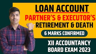 Executors Loan Account  Death amp retirement 6 Marks Dont Miss before XII Accounts Board exam 2023 [upl. by Edina494]