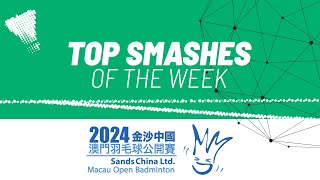 Sands China Ltd Macau Open Badminton 2024  Top Smashes of the Week [upl. by Ayalat]