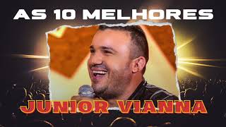 Junior Vianna 🔥🎶 As 10 melhores  Forró Ao vivo [upl. by Arly691]