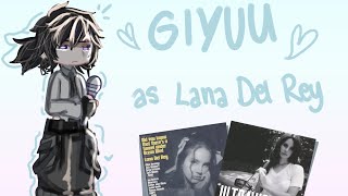 Hashira react to Giyuu as Lana Del Rey  WIP [upl. by Eleik]