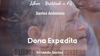 DONA EXPEDITA  SANTOS ANÔNIMOS  ERIVALDO SANTOS [upl. by Chickie]