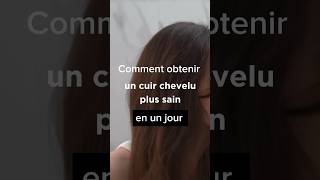 Comment avoir un cuir chevelu plus sain en 1 jour [upl. by Armahs908]