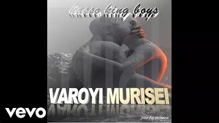 Hasso King Boys  Varoyi murisei Official Audio [upl. by Dumah27]