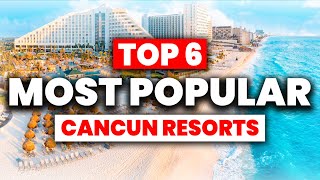 TOP 6 Most Popular CANCUN All Inclusive Resorts 2024 [upl. by Polloch]