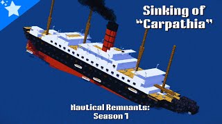 The Sinking of quotCarpathiaquot  Nautical Remnants Season 1 [upl. by Tneciv]