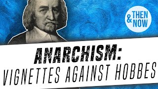 Anarchism Vignettes Against Hobbes [upl. by Lomax]