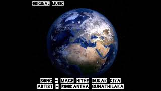 Mage Hithe Dukak  Rookantha Gunathilaka  Original Music [upl. by Qirat]