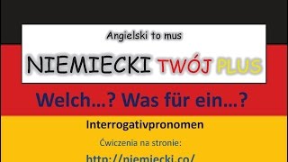 Welch Was für ein  zaimki pytające  Angielski to mus NIEMIECKI TWÓJ PLUS  Niemiecki gramatyka [upl. by Cissie]