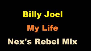 Billy Joel My Life Nexs Rebel Mix [upl. by Anaib908]