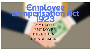 Employee compensation act 1923  definition clause  employee employer  disablement dependant [upl. by Noivad945]