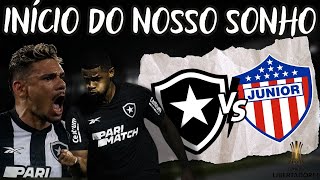 INÍCIO DO NOSSO SONHO  BOTAFOGO X JUNIOR BARRANQUILLA  TUDO SOBRE O JOGO  SAIBA ONDE ASSISTIR [upl. by Ystap]