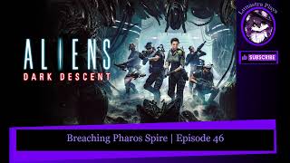 Breaching Pharos Spire  Aliens Dark Descent Part 46 [upl. by Ecilahs]