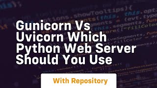 Gunicorn vs uvicorn which python web server should you use [upl. by Sweatt]