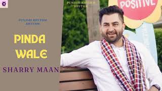 Pinda Wale OFFICIAL SONG Sharry Maan  New Punjabi Song 2024  Latest Punjabi Song 2024 [upl. by Aseek871]