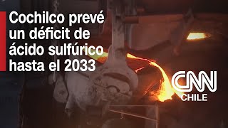 Ácido sulfúrico registrará un déficit hasta el 2033 de acuerdo con Cochilco  Minería 360 [upl. by Mouldon]