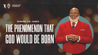 The Phenomenon That God Would Be Born  Bishop TD Jakes [upl. by Nahtanohj]