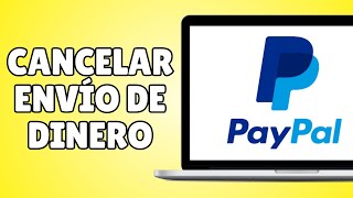 Cómo Cancelar un Envío de Dinero por Paypal En 1 minuto [upl. by Nivri]