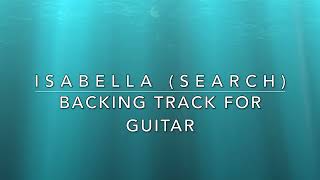 Isabella Search  Backing Track For Guitar [upl. by Rohpotsirhc]