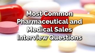 Most Common Pharmaceutical and Medical Sales Interview Questions [upl. by Acim944]