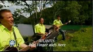 Atlantis  Drei Finger aufs Herz  Melodien der Berge  2007 [upl. by Dupuis667]