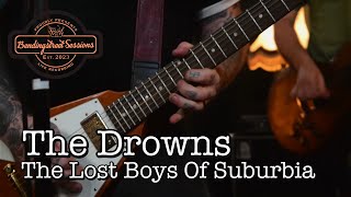 The Drowns  The Lost Boys Of Suburbia  Live  Bendingstreet Sessions [upl. by Norym]