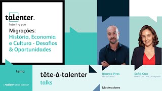 TêteàTalenter Talks  Migrações História Economia e Cultura  Desafios amp Oportunidades [upl. by Jacquenetta663]