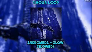 1 HOUR LOOP Andromeda  GLOW Slowed [upl. by Ylenaj]